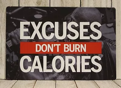 Excuses Don't Burn Calories Tin Metal Sign Motivational Poster Picture Gym XZ • $8.37