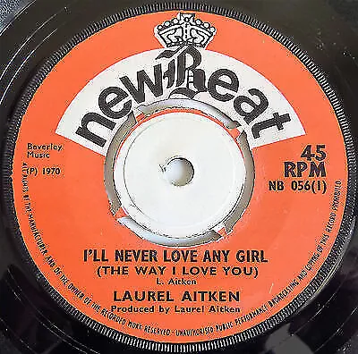 Laurel Aitken - I'll Never Love Any Girl  (7 ) • £22.99