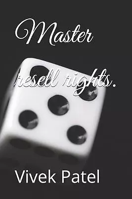 Master Resell Rights. By Vivek Patel Paperback Book • $38.62