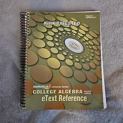 Guided Notebook/ EText Reference MyMathLab College Algebra Kirk Trigsted (2012) • $12