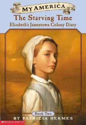 My America: The Starving Time: Elizabeth's Jamestown Colony Diary B - GOOD • $3.97