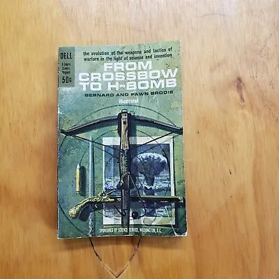 From Crossbow To H-Bomb Soft Cover Fawn M. Brodie Bernard Brodie 1962 • $10.99