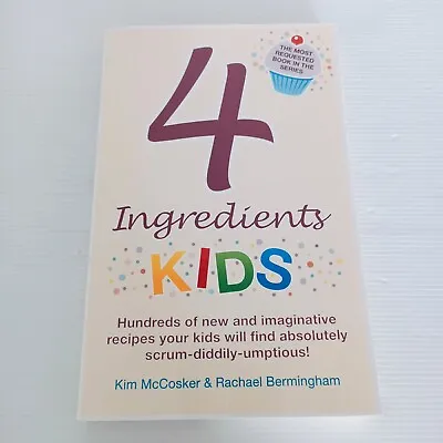 4 Ingredients Kids Kim McCosker Rachael Bermingham Paperback • $17.95