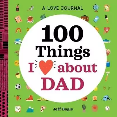 A Love Journal: 100 Things I Love About Dad (100 Things I Love About You  - GOOD • $12.92