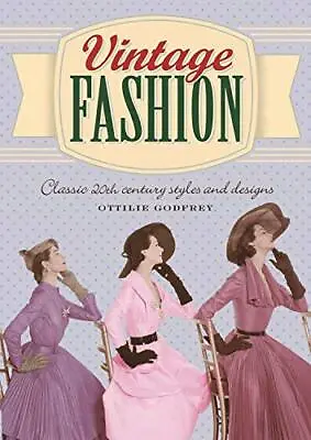 Vintage Fashion: Classic 20th Century Styles And DesignsOttilie • £2.86