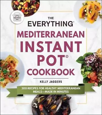 The Everything Mediterranean Instant Pot(r) Cookbook: 300 Recipes For Healthy Me • $35.30