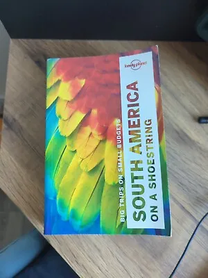 Lonely Planet South America On A Shoestring By Sandra Bao Lonely Planet Gregor • £5