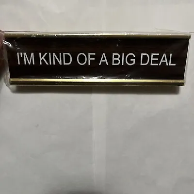 Desk Sign I'm Kind Of A Big Deal: Brand New • $11