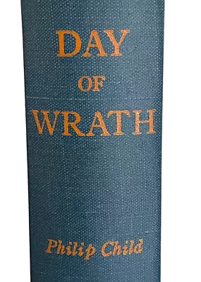 Day Of Wrath By Philip Child 1945 1st Printing Hardback • £10