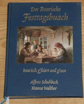 Des Boarische Festtagsbuach. Boarisch G`feiert Und G`essn. Alfons Schuhbeck. • £11.82