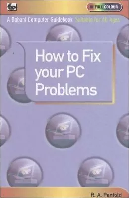 How To Fix Your PC Problems (Older Generation) By R. A. Penfold • £2.74