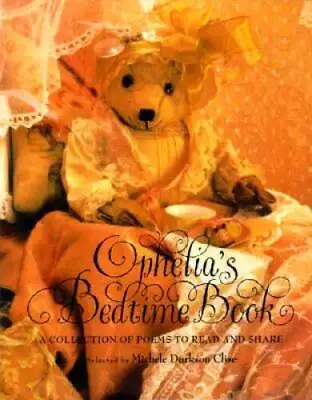 Ophelias Bedtime Book: A Collection Of Poems To Read And Share - GOOD • $5.84