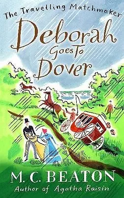 Deborah Goes To Dover (Travelling Matchmaker Book 5)M.C. Beaton • £2.47