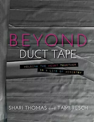 Beyond Duct Tape : Holding The Heart Together In A Life Of Minist • $13.20