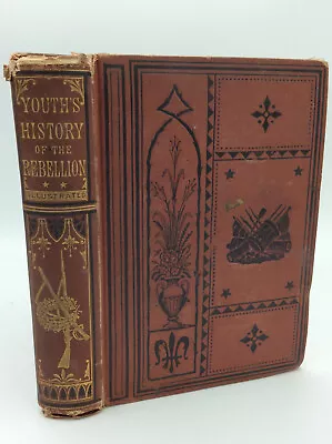 A YOUTH'S HISTORY OF THE REBELLION - William M. Thayer - Civil War • $25