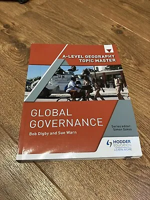 A-level Geography Topic Master: Global Governance By Warn Sue • £18