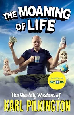 The Moaning Of Life: The Worldly Wisdom Of Karl Pilkington By K .9781782111511 • £3.29