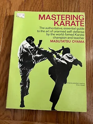 MASTERING KARATE: THE AUTHORITATIVE ESSENTIAL GUIDE TO By Masutatsu Oyama • $21.49