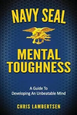 Navy SEAL Mental Toughness: A Guide To Developing An Unbeatable Mind - GOOD • $10.57