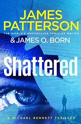 Shattered: (Michael Bennett 14)-James Patterson 9781529158342 • £3.25