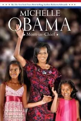 Michelle Obama: Mom-in-Chief - Paperback By Edwards Roberta - GOOD • $4.36