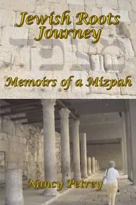 Jewish Roots Journey: Memoirs Of A Mizpah By Petrey Nancy • $12.81