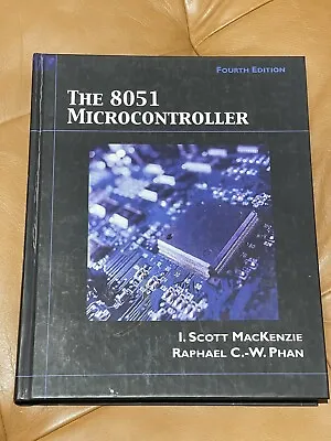 The 8051 Microcontroller By Raphael Chung-Wei Phan And I. Scott MacKenzie (2006 • $30