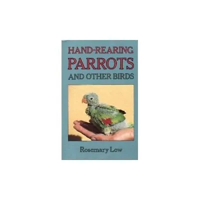 Hand-rearing Parrots And Other Birds By Low Rosemary Paperback Book The Cheap • £7.49