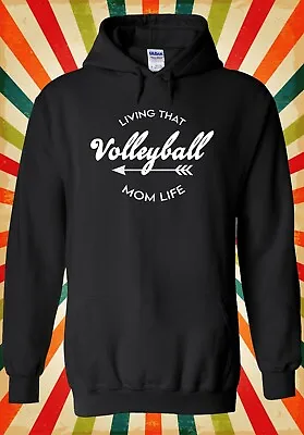 Living That Volleyball Mom Sport Men Women Unisex Top Hoodie Sweatshirt 2968 • $22.68