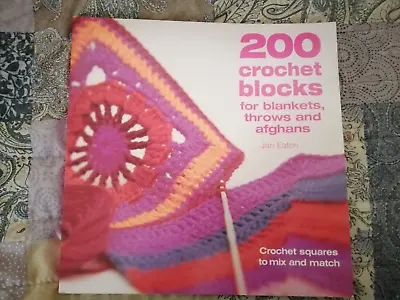 200 Crochet Blocks For Blankets Throws And Afghans Crochet Squares Book • £5.99