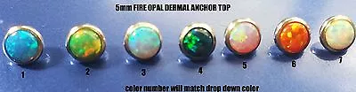 5MM FIRE OPAL STONE MICRO DERMAL ANCHOR TOP 14g  CHOICE OF 7 COLORS • $10.49