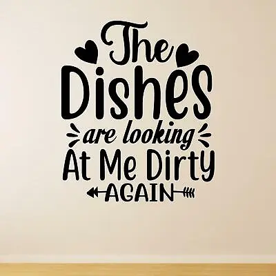 The Dishes Are Looking At Me Dirty Again Wall Sticker Decal Quote Kitchen Funny • £4.72