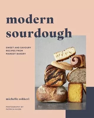 Modern Sourdough : Sweet And Savoury Recipes From Margot Bakery Paperback By... • $23.54