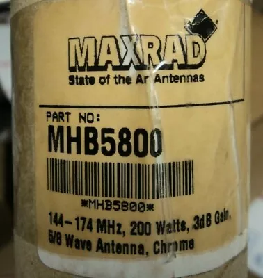 MAXRAD MHB5800 144 - 174 MHZ 3DB GAIN ANTENNA 5/8 Wave ACTUAL MAXRAD PCTEL RARE • $59.99