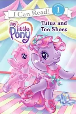 My Little Pony: Tutus And Toe Shoes (My Little Pony (Harper Paperback)) - GOOD • $7.54