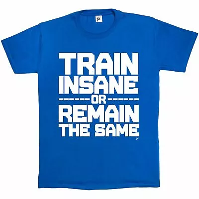 Train Insane Or Remain The Same Gym Weight Training Mens T-Shirt • £7.99