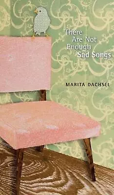 There Are Not Enough Sad Songs By Marita Dachsel (English) Paperback Book • $24.16