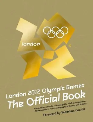 London 2012 Olympic Games: An Official London 2012 Games Publication By Forewor • £2.51