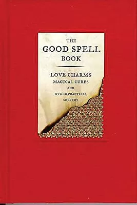 The Good Spell Book: Love Charms Magical Cures & ... By Kemp Gillian Hardback • £3.49