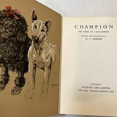 1936 Champion The Story Of A Bull-Terrier By K. F. Barker With Illustrations • £38