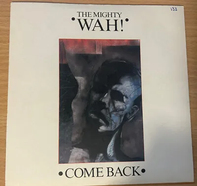 The Mighty Wah! - Come Back UK 7  Vinyl Record 1984 BEG111 PLAY TESTED VG+ • £2.25