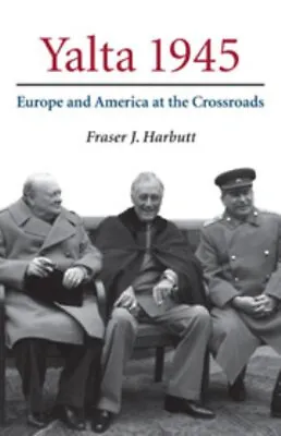 Yalta 1945 : Europe And America At The Crossroads Hardcover Frase • $8.45