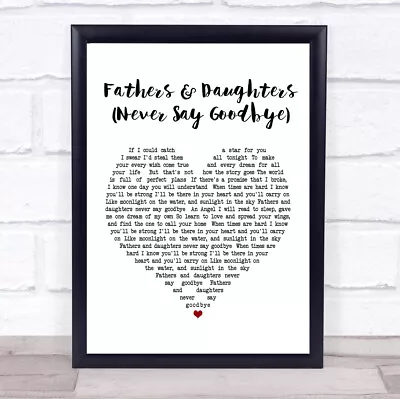 Fathers And Daughters (Never Say Goodbye) Heart Song Lyric Quote Print • £64.95