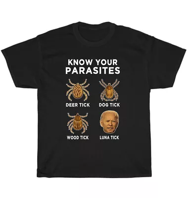 Know Your Parasites Tick Anti Joe Biden President Political Liberal T-Shirt NEW • $20.99