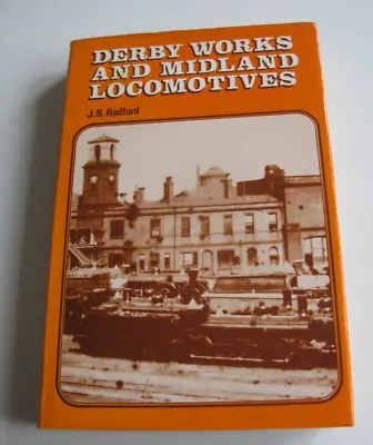 DERBY WORKS & MIDLAND LOCOMOTIVES - Radford J. B. • £4.99