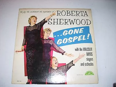 ROBERTA SHERWOOD ...Gone Gospel WLP ABC 464 1963 G/VG+ Malcolm Dodds Singers • $29.95