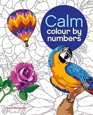 Calm Colour By Numbers (Arcturus Colour By Numbers Collec... By Woodroffe David • £6.99