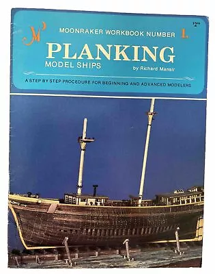 Planking Model Ships:Moonraker Workbook #1 By Richard Mansir • $50