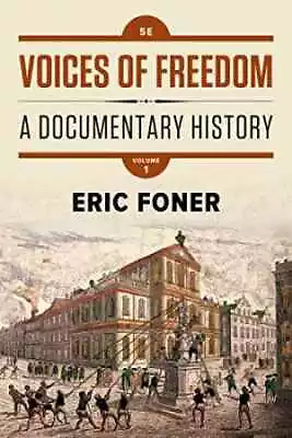 Voices Of Freedom: A Documentary History - Paperback By Foner Eric - Acceptable • $4.38