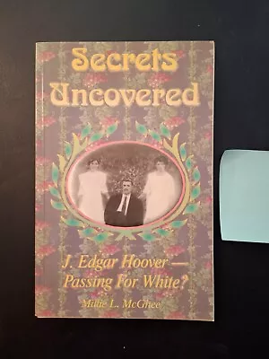 Secrets Uncovered J.Edgar Hoover The Relative By Millie L. McGhee Second Edition • $14